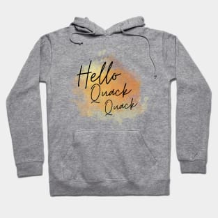 Hello Quack Quack Hoodie